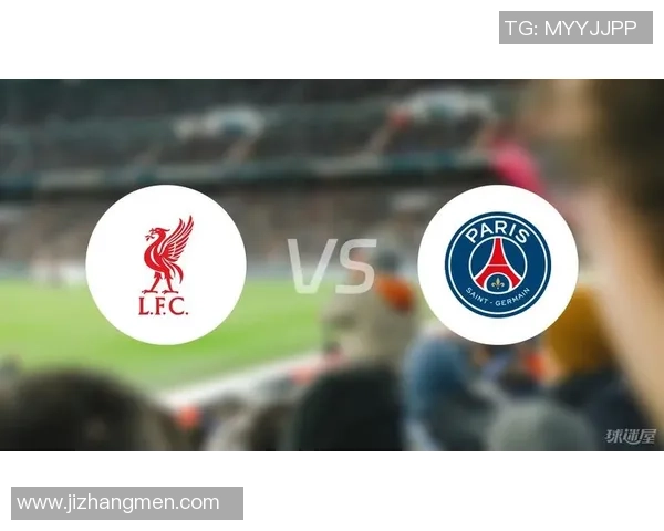 意甲激战：利物浦狂胜巴黎圣日耳曼补时争议进球引发全场轰动